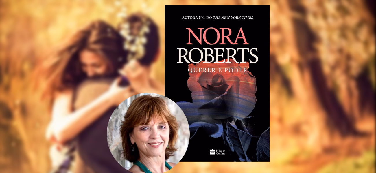 RESENHA | Querer e Poder – Nora Roberts