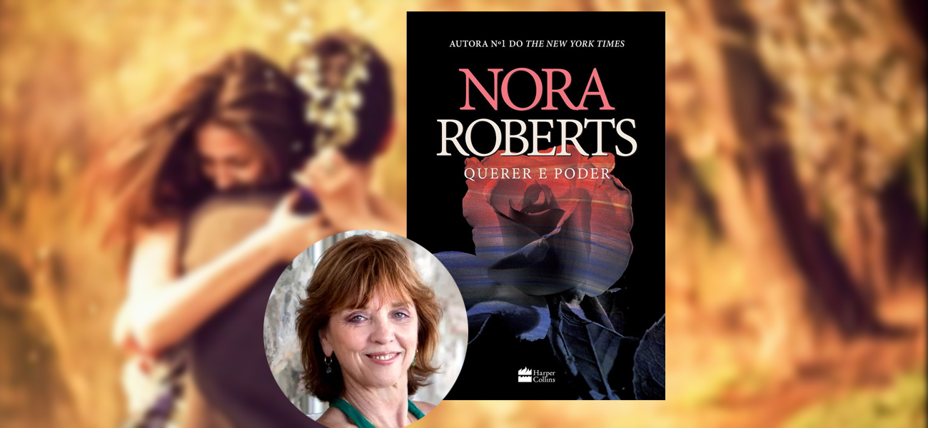 RESENHA | Querer e Poder – Nora Roberts